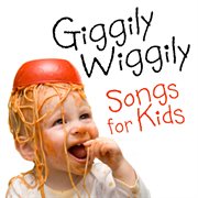 Giggily wiggily songs for kids cover image
