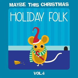 Cover image for Maybe This Christmas Vol 4: Holiday Folk