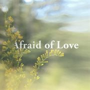 Afraid of love cover image