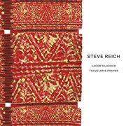 Steve Reich: Jacob's Ladder/Traveler's Prayer cover image