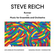 Steve reich: runner / music for ensemble and orchestra cover image