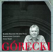 Gorecki, henryk: kleines requiem fur eine polka/harpsichord concerto/good night cover image