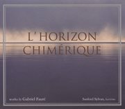 Gabriel faure: l'horizon chimerique cover image