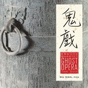 Kronos quartet, with wu man - tan dun: ghost opera cover image