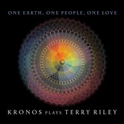 One Earth, One People, One Love: Kronos Plays Terry Riley cover image