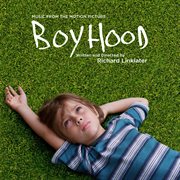 Boyhood : music from the motion picture