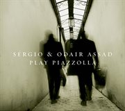Sergio and odair assad play piazzolla cover image