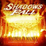 Madness in manila: shadows fall live in the philippines 2009 cover image