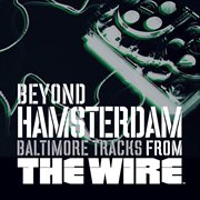 Beyond hamsterdam, baltimore tracks from the wire cover image