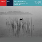 Shakuhachi music: a bell ringing in the empty sky cover image