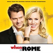 When in rome (music from the original motion picture soundtrack) [deluxe] cover image