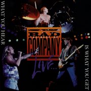 The best of bad company live...what you hear is what you get cover image