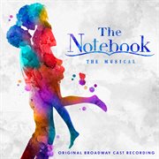 The notebook : original Broadway cast recording cover image