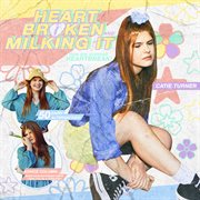 Heartbroken and milking it cover image
