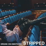 Drunk on emotions (stripped) cover image