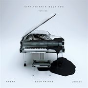 Ain't Thinkin Bout You (Feat. Louisa) [Remixes] cover image
