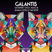 Satisfied (Feat. Max) / Mama Look At Me Now [Remixes, Pt. 2] cover image