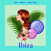 Big beat ignition: ibiza cover image