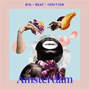 Big beat ignition: amsterdam cover image