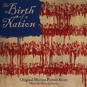 The birth of a nation: original motion picture score cover image