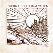 Through the deep, dark valley cover image