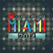 Atlantic records miami 2014 cover image