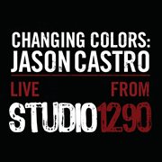 Changing colors: jason castro live from studio 1290 cover image