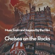 Music from and inspired by the film: chelsea on the rocks cover image