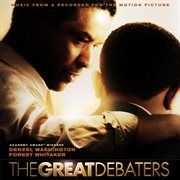 Music from & recorded for the motion picture the great debaters cover image