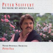 Ich Träume Mit Offenen Augen - Peter Seiffert Sings Operetta Ich Träume Mit Offenen Augen - Peter Seiffert Sings Operetta