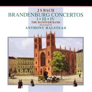 BACH, J.S: Brandenburg Concertos Nos. 1, 3 and 4 (Hanover Band, Hastead) cover image