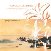 Hawaiian Love Songs (Na Mele Ho'oniponipo Hawai'i) cover image