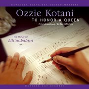 To Honor A Queen (E Ho 'Ohiwahiwa I Ka Mo'i Wahine) : The Music of Lili'uokalani cover image