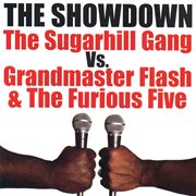 The showdown : the Sugarhill Gang vs. Grandmaster Flash & the Furious Five cover image