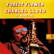 Forest flower: charles lloyd at monterey cover image