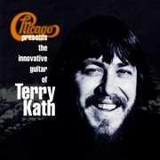 Chicago presents the innovative guitar of terry kath cover image