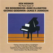 The piano of bix beiderbecke, duke ellington, george gershwin, james p. johnson cover image