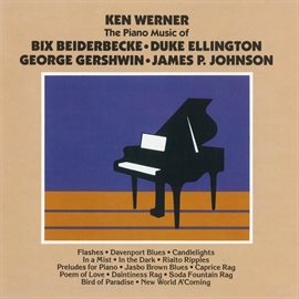 Cover image for The Piano Of Bix Beiderbecke, Duke Ellington, George Gershwin, James P. Johnson