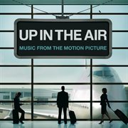 Up in the air [music from the motion picture] cover image