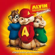 Alvin and the Chipmunks, the squeakquel : original motion picture soundtrack
