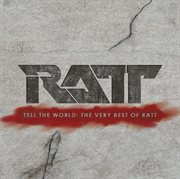 Tell the world: the very best of ratt cover image