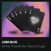 All My Friends Are Taking Drugs cover image