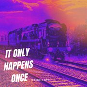It Only Happens Once cover image
