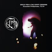 Uncle Fish And The Crypt Creepers (Dusseldorf Phillipshalle 7/12/91) [Live] cover image