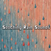 Soothing Rain Sounds for Deep Sleep and Relaxation : Perfect Nature Ambience for Restful Nights an cover image