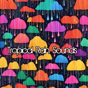 Tropical Rain Sounds for Better Sleep, Stress Relief, and Complete Relaxation cover image