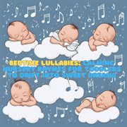Bedtime Lullabies: Calming Nursery Rhymes for Toddlers to Drift Into Sweet Dreams cover image