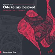 Ode To My Beloved (Bhalobeshe Shokhi) cover image