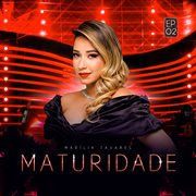 Maturidade : EP 02 (Ao Vivo) cover image