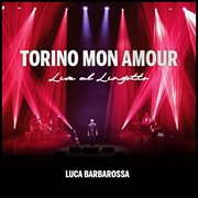 TORINO MON AMOUR (Live al Lingotto) cover image